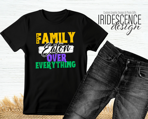 Family over Everything T-shirt with Full Color DTF Image on White or Color T-Shirts