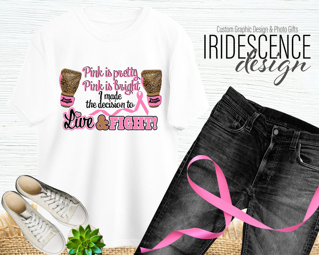Pink is Pretty, Pink is Bright, I made the Decision to Live and Fight Breast Cancer T-Shirt