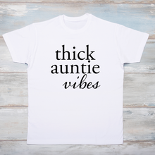 Load image into Gallery viewer, Thick Auntie Vibes T-Shirt