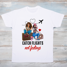 Load image into Gallery viewer, Catch Flights Not Feelings - Travel T-Shirt