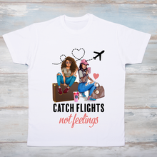 Load image into Gallery viewer, Catch Flights Not Feelings - Travel T-Shirt
