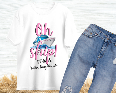 Oh Ship, It's a Mother Daughter Cruise T-shirt